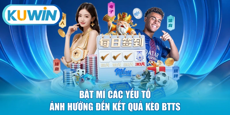 Bật mí các yếu tố ảnh hưởng đến kết quả kèo BTTS