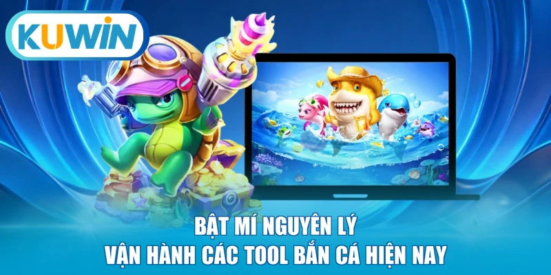 Bật mí nguyên lý vận hành các tool bắn cá hiện nay