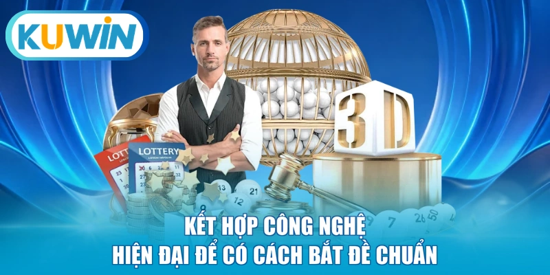 Kết hợp công nghệ hiện đại để có cách bắt đề chuẩn