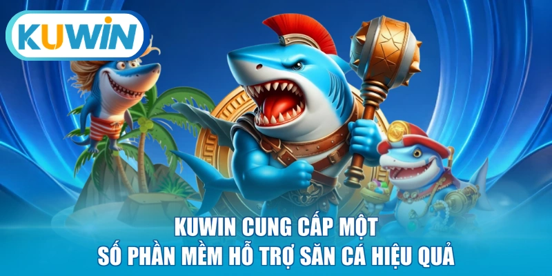 KUWIN cung cấp một số phần mềm hỗ trợ săn cá hiệu quả