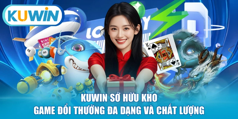 KUWIN sở hữu kho game đổi thưởng đa dạng và chất lượng 