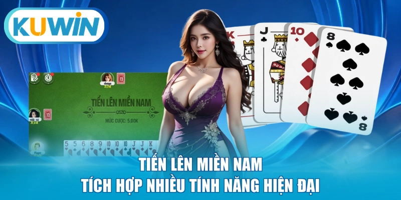 Tiến lên miền Nam tích hợp nhiều tính năng hiện đại