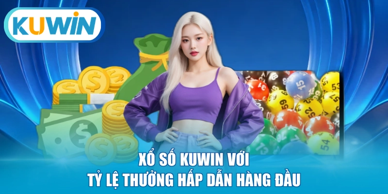 Xổ số KUWIN với tỷ lệ thưởng hấp dẫn hàng đầu 